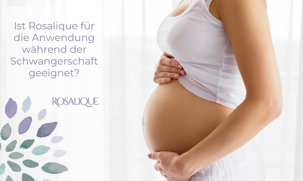 Ist die Anwendung von Rosalique während der Schwangerschaft sicher?